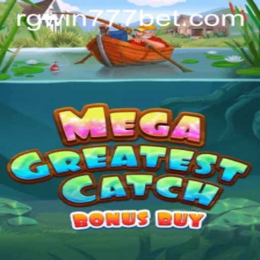 Unveiling MegaGreatestCatchBonusBuy: Dive into the Thrill of RGWin777's Latest Game